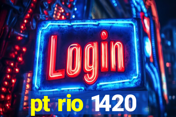 pt rio 1420